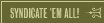 syndicate em all