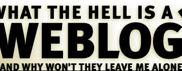 what the hell is a weblog?